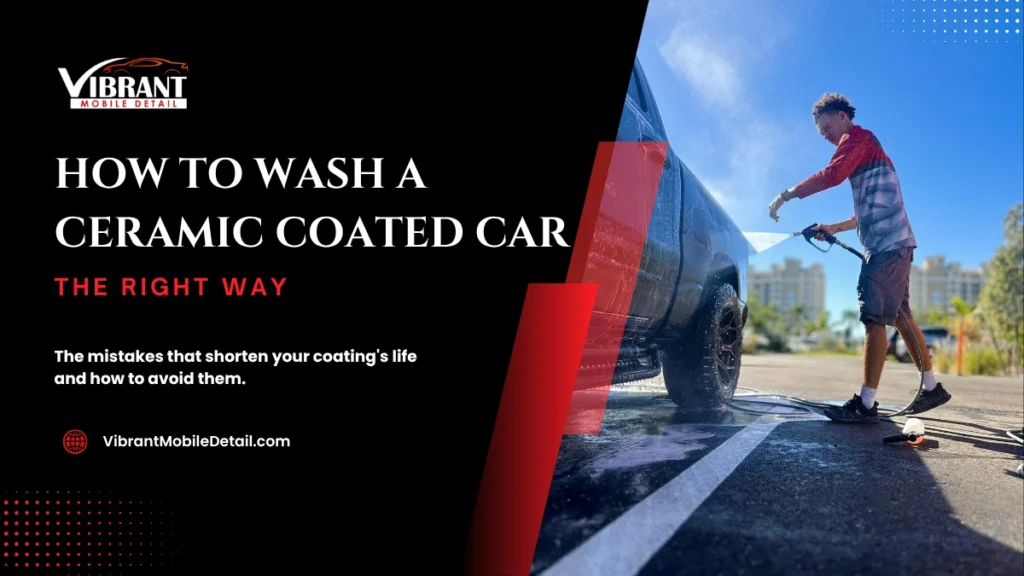 How to wash a ceramic coated car the right way — Vibrant Mobile Detail Fort Myers